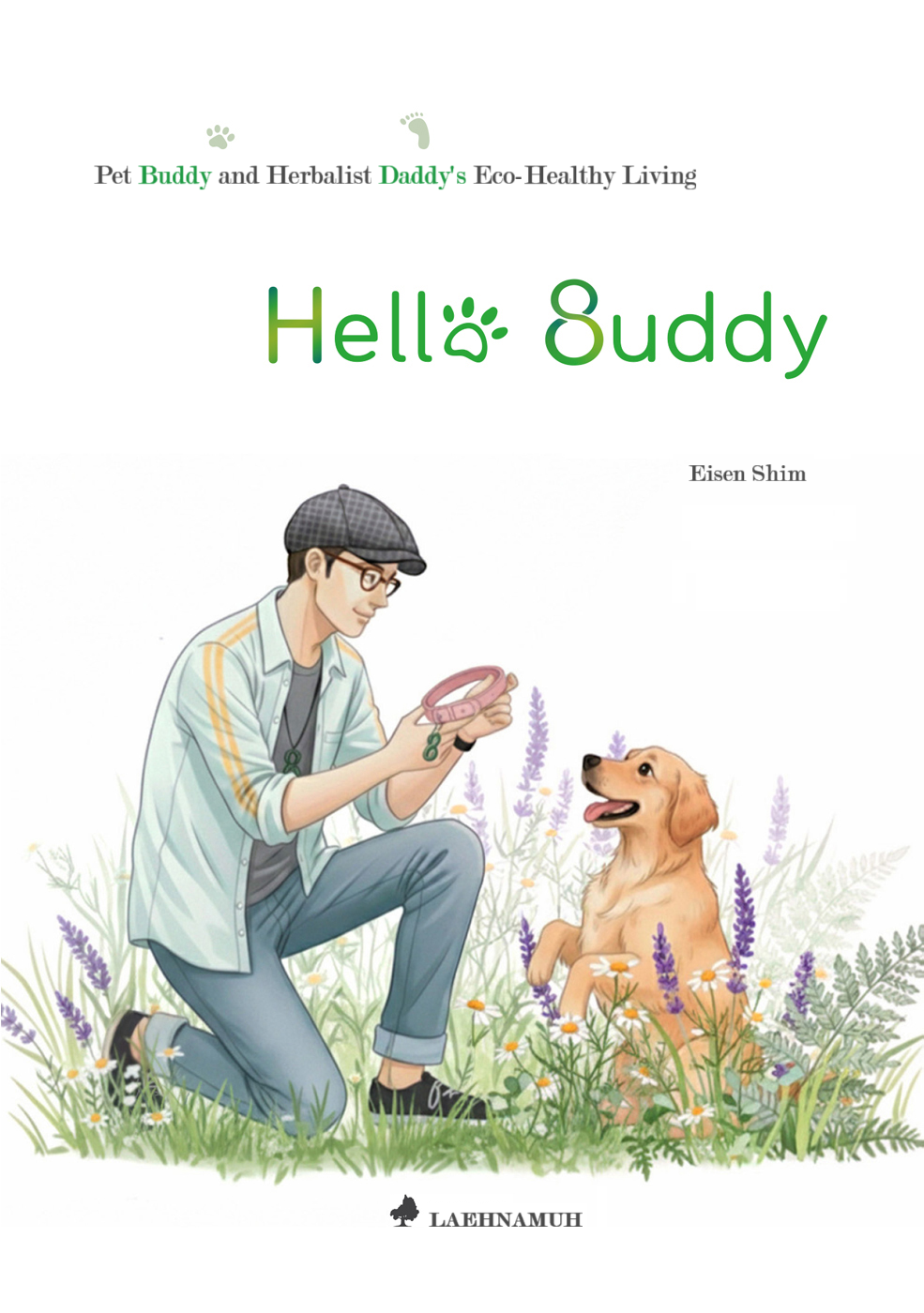 Hello Buddy: An Adult’s Illustrated Fairy Tale of a Dog Buddy, a Herbalist Father Daddy, with the Wisdom of Nature